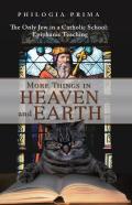 More Things In Heaven And Earth