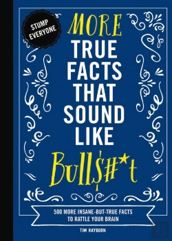 Bertrand.pt - More True Facts That Sound Like Bull$#*T