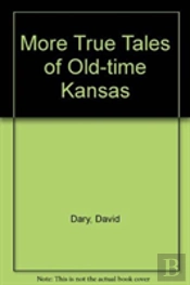 More True Tales Of Old Kansas
