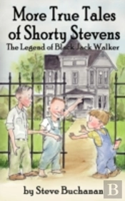 More True Tales Of Shorty Stevens: The Legend Of Black Jack Walker