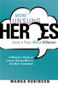 More Unsung Heroes (And A Few More Villains)
