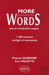 More Words - Plus De Vocabulaire Anglais - 1500 Exercices Corrigés Et Commentés