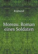 Moreau. Roman Eines Soldaten
