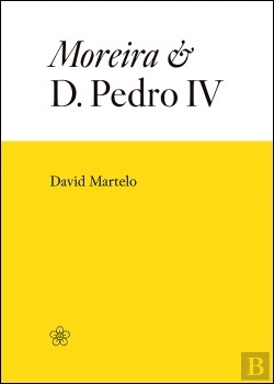 Bertrand.pt - Moreira e D. Pedro IV