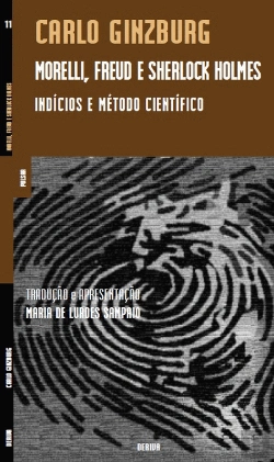 Bertrand.pt - Morelli, Freud e Sherlock Holmes - Indícios e Método Científico