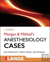 Morgan And Mikhail'S Clinical Anesthesiology Cases