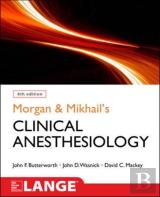 Morgan And Mikhail'S Clinical Anesthesiology