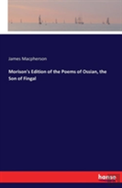 Bertrand.pt - Morison'S Edition Of The Poems Of Ossian, The Son Of Fingal