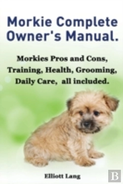 Bertrand.pt - Morkies. Morkie Complete Owner'S Manual.