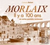 Morlaix Il Y A 100 Ans En Cartes Postales Anciennes