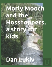 Morly Mooch And The Hosshoppers, A Story For Kids