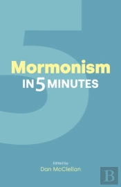 Mormonism In Five Minutes