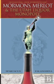 Mormons, Merlot & The Utah Liquor Monopoly