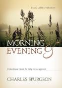 Morning And Evening Classic Kjv Edition