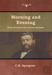 Morning And Evening Daily Devotions With Charles Spurgeon