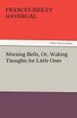 Morning Bells, Or, Waking Thoughts For Little Ones