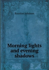 Morning Lights And Evening Shadows