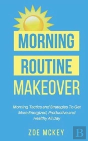 Morning Routine Makeover: Morning Tactic