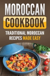 Moroccan Cookbook : Traditional Moroccan