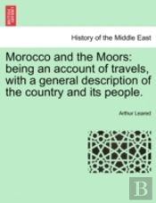 Morocco And The Moors: Being An Account