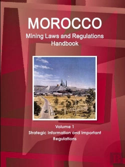 Bertrand.pt - Morocco Mining Laws And Regulations Handbook Volume 1 Strategic Information And Important Regulations