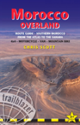 Morocco Overland Route Guide - From The Atlas To The Sahara: 4wd - Motorcycle - Van - Mountain Bike