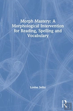 Bertrand.pt - Morph Mastery: A Morphological Intervention For Reading, Spelling And Vocabulary