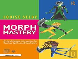 Morph Mastery: A Morphological Intervention For Reading, Spelling And Vocabulary