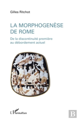 Bertrand.pt - Morphogenèse De Rome ; De La Discontinuité Première Au Débordement Actuel