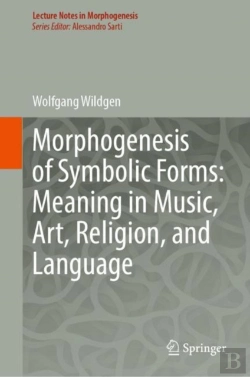 Bertrand.pt - Morphogenesis Of Symbolic Forms: Meaning In Music, Art, Religion, And Language
