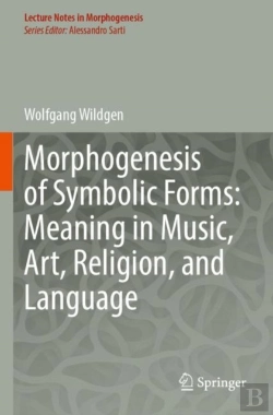 Bertrand.pt - Morphogenesis Of Symbolic Forms: Meaning In Music, Art, Religion, And Language