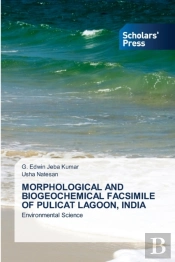 Morphological And Biogeochemical Facsimile Of Pulicat Lagoon, India