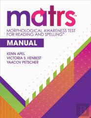 Morphological Awareness Test For Reading And Spellingâ„¢ (Matrsâ„¢) Manual