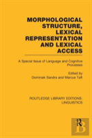 Morphological Structure, Lexical Representation And Lexical Access (Rle Linguistics C: Applied Linguistics)