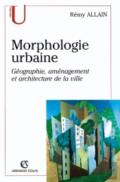 Morphologie Urbaine  : Géographie, Aménagement Et Architecture De La Ville