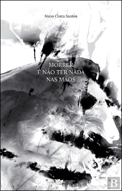 Bertrand.pt - Morrer é Não Ter Nada nas Mãos