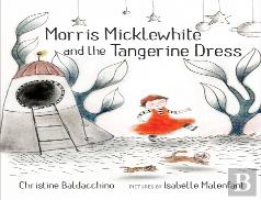 Morris Micklewhite And The Tangerine Dress