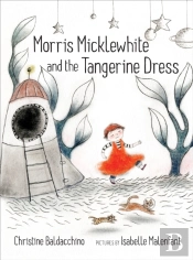 Morris Micklewhite And The Tangerine Dress