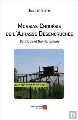 Bertrand.pt - Morsias Chouésis De L'Ajhasse Désencruchée ; Satirique Et Saintongheais