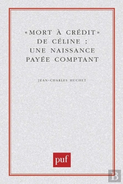 Bertrand.pt - Mort À Crédit De Céline : Une Naissance Payée Comptant