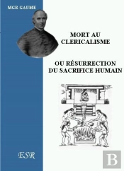 Mort Au Cléricalisme Ou Résurrection Du Sacrifice Humain