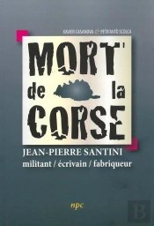 Mort De La Corse : Jean-Pierre Santini : Militant / Écrivain / Fabriqueur