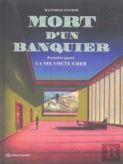 Mort D'Un Banquier T.1 ; La Vie Coute Cher