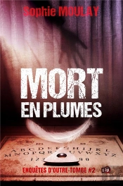 Mort En Plumes - Enquetes D'Outre-Tombe #2