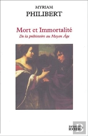 Mort Et Immortalité ; De La Préhistoire Au Moyen Âge