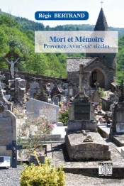 Mort Et Mémoire ; Provence, Xviiie-Xxe Siècles