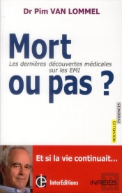 Mort Ou Pas ? Enquête Sur Les Expériences De Mort Imminente