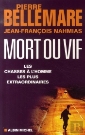 Mort Ou Vif ; Les Chasses À L'Homme Les Plus Extraordinaires