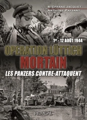Mortain Operation Lüttich 1er-12 Août 1944 : Les Panzers Contre-Attaquent