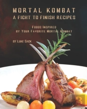 Mortal Kombat - A Fight To Finish Recipes